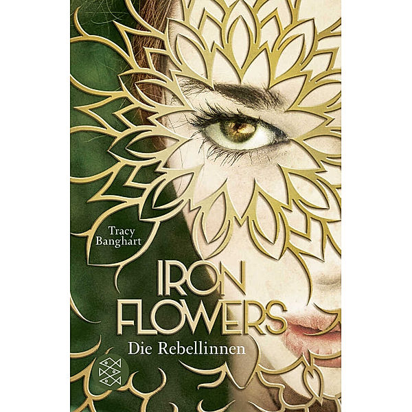 Die Rebellinnen / Iron Flowers Bd.1, Tracy Banghart