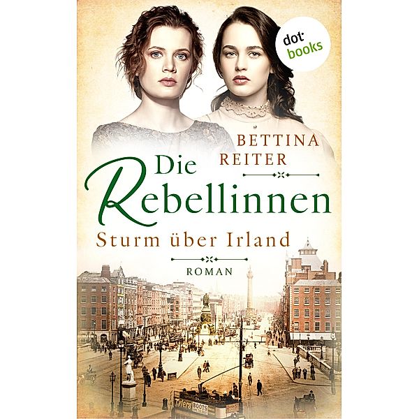 Die Rebellinnen - Sturm über Irland / Bedeutende Frauen der Weltgeschichte Bd.1, Bettina Reiter