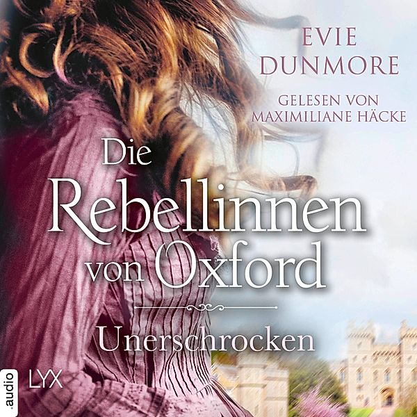 Die Rebellinnen von Oxford - 2 - Unerschrocken, Evie Dunmore