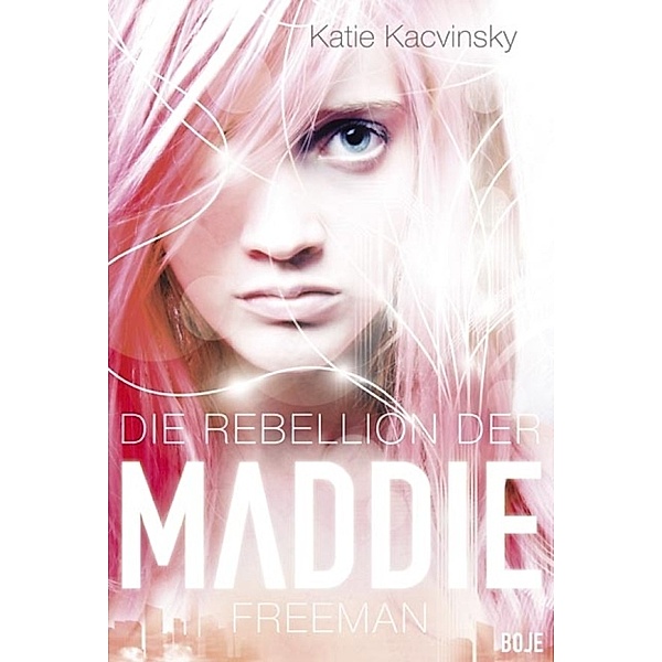Die Rebellion der Maddie Freeman, Katie Kacvinsky