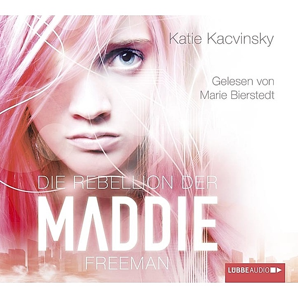 Die Rebellion der Maddie Freeman, 4 Audio-CDs, Katie Kacvinsky