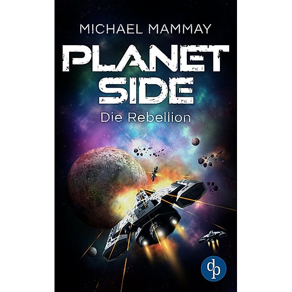 Die Rebellion / Planetside-Reihe Bd.1, Michael Mammay
