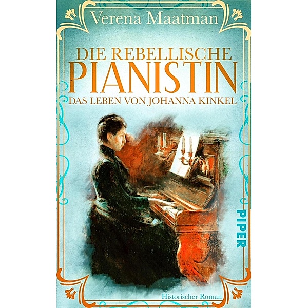 Die rebellische Pianistin. Das Leben von Johanna Kinkel, Verena Maatman
