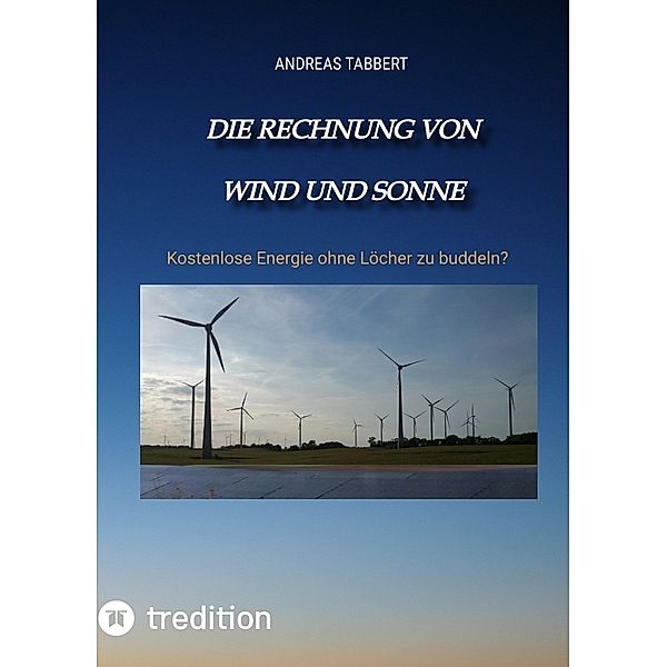 Die Rechnung von Wind und Sonne, Andreas Tabbert