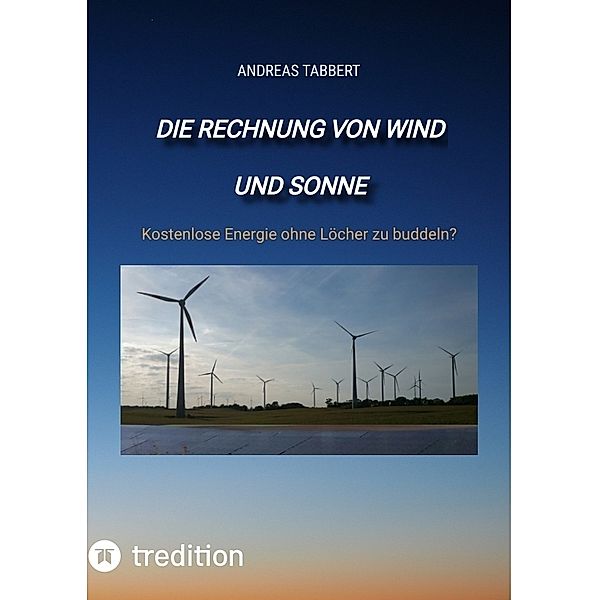Die Rechnung von Wind und Sonne, Andreas Tabbert