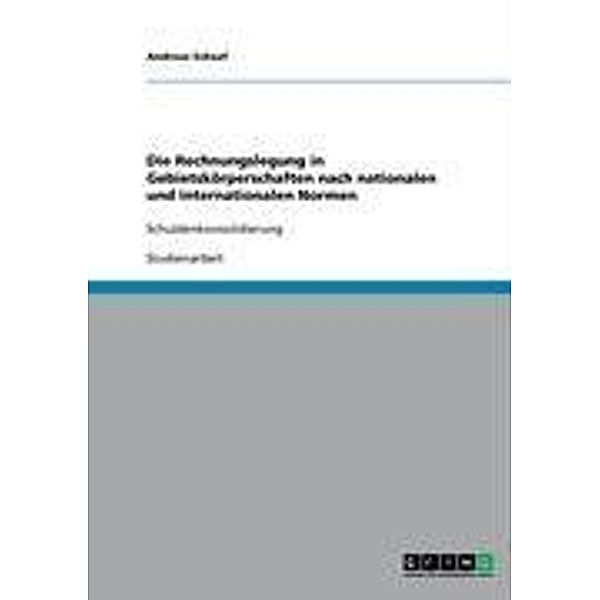 Die Rechnungslegung in Gebietskörperschaften nach nationalen und internationalen Normen, Andreas Schaaf
