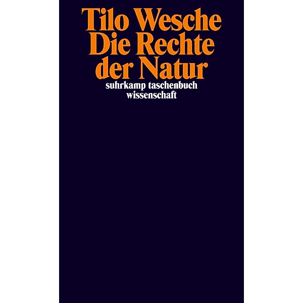 Die Rechte der Natur / suhrkamp taschenbücher wissenschaft Bd.2414, Tilo Wesche