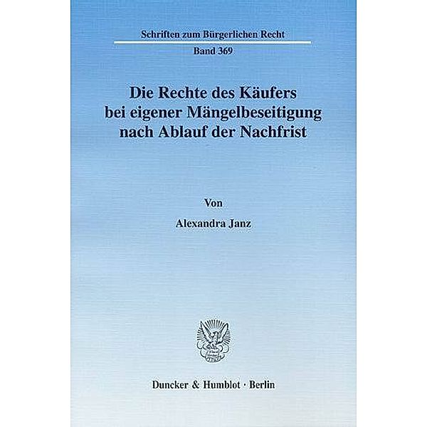 Die Rechte des Käufers bei eigener Mängelbeseitigung nach Ablauf der Nachfrist, Alexandra Janz