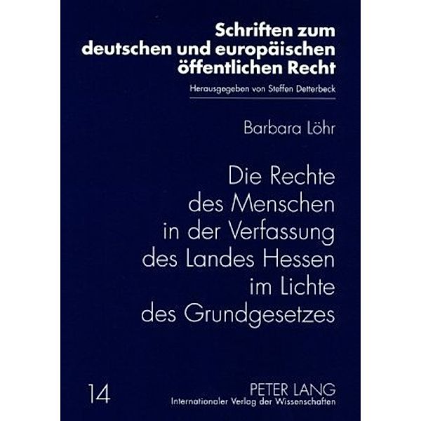 Die Rechte des Menschen in der Verfassung des Landes Hessen im Lichte des Grundgesetzes, Barbara Löhr