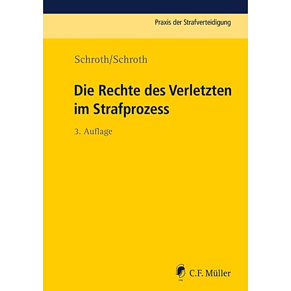 Die Rechte des Verletzten im Strafprozess / Praxis der Strafverteidigung Bd.26, Klaus Schroth, Marvin Schroth