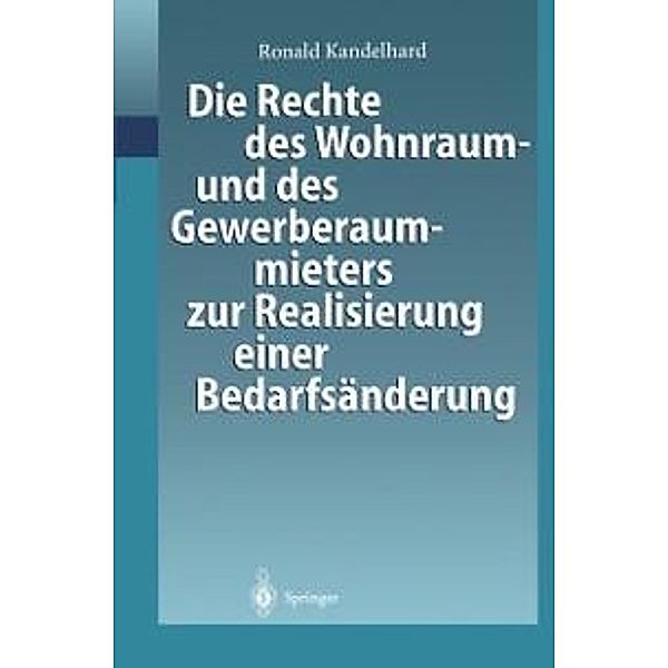 Die Rechte des Wohnraum- und des Gewerberaummieters zur Realisierung einer Bedarfsänderung, Ronald Kandelhard