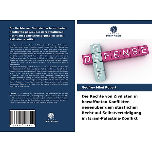 Die Rechte von Zivilisten in bewaffneten Konflikten gegenüber dem staatlichen Recht auf Selbstverteidigung im Israel-Pal, Geofrey Mbui Robert