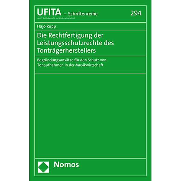 Die Rechtfertigung der Leistungsschutzrechte des Tonträgerherstellers, Hajo Rupp