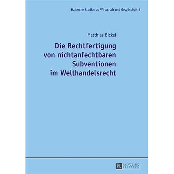 Die Rechtfertigung von nichtanfechtbaren Subventionen im Welthandelsrecht, Matthias Bickel