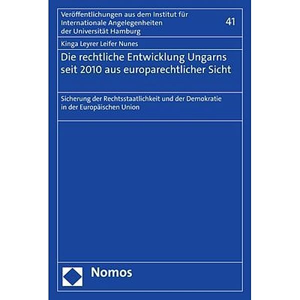 Die rechtliche Entwicklung Ungarns seit 2010 aus europarechtlicher Sicht, Kinga Leyrer Leifer Nunes