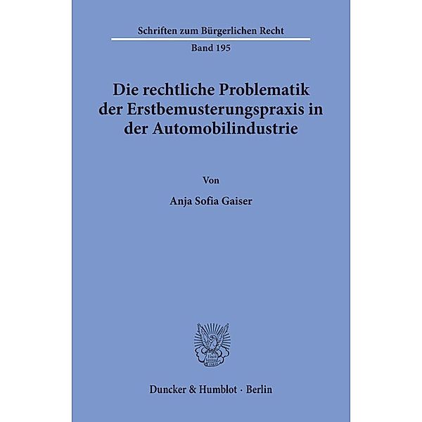 Die rechtliche Problematik der Erstbemusterungspraxis in der Automobilindustrie., Anja Sofia Gaiser