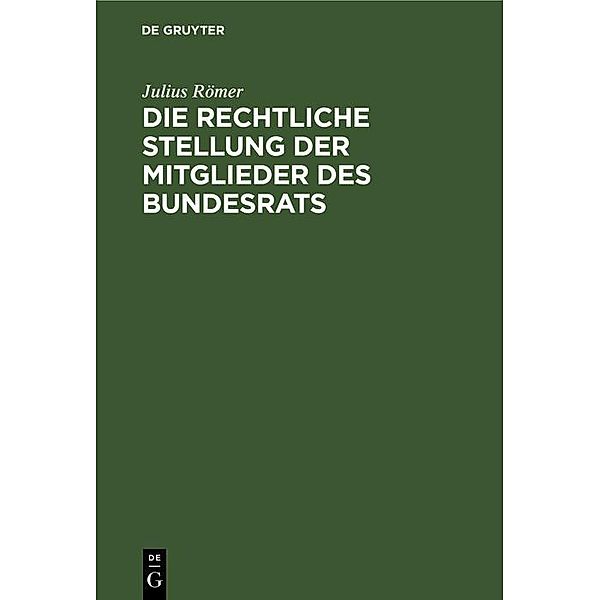 Die rechtliche Stellung der Mitglieder des Bundesrats, Julius Römer