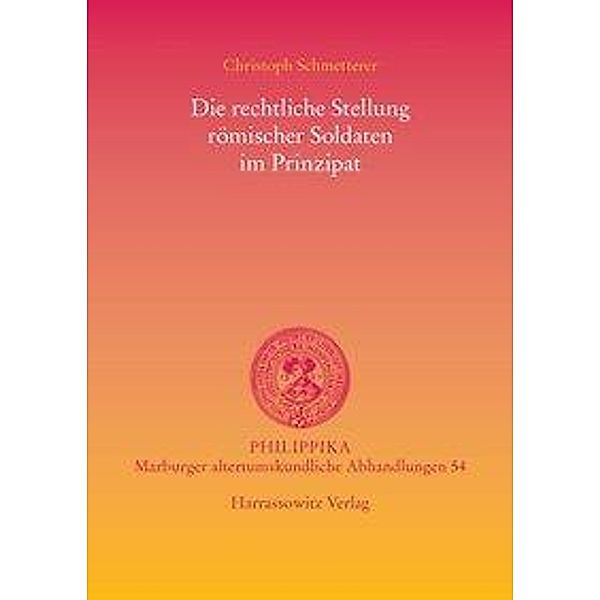 Die rechtliche Stellung römischer Soldaten im Prinzipat, Christoph Schmetterer