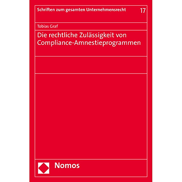 Die rechtliche Zulässigkeit von Compliance-Amnestieprogrammen, Tobias Graf