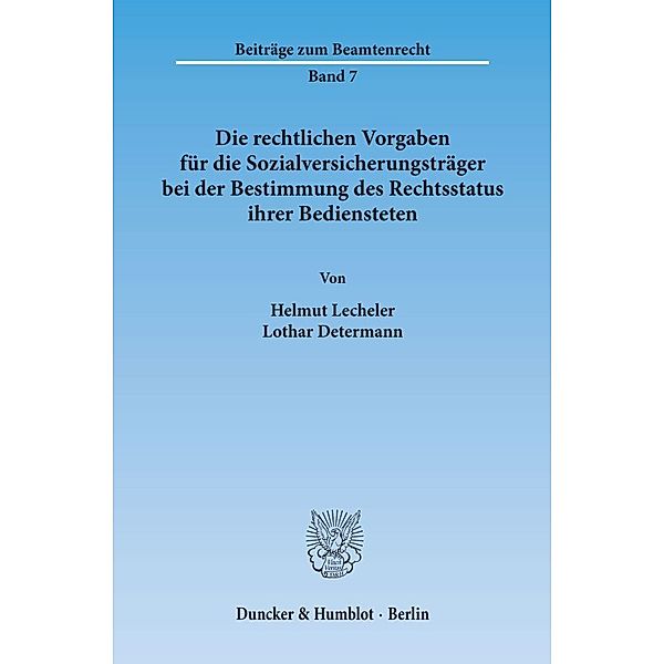 Die rechtlichen Vorgaben für die Sozialversicherungsträger bei der Bestimmung des Rechtsstatus ihrer Bediensteten., Helmut Lecheler, Lothar Determann