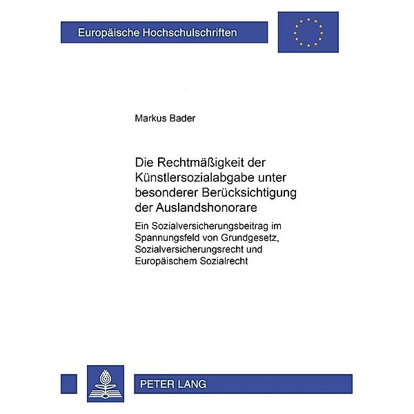 Die Rechtmäßigkeit der Künstlersozialabgabe unter besonderer Berücksichtigung der Auslandshonorare, Markus Bader