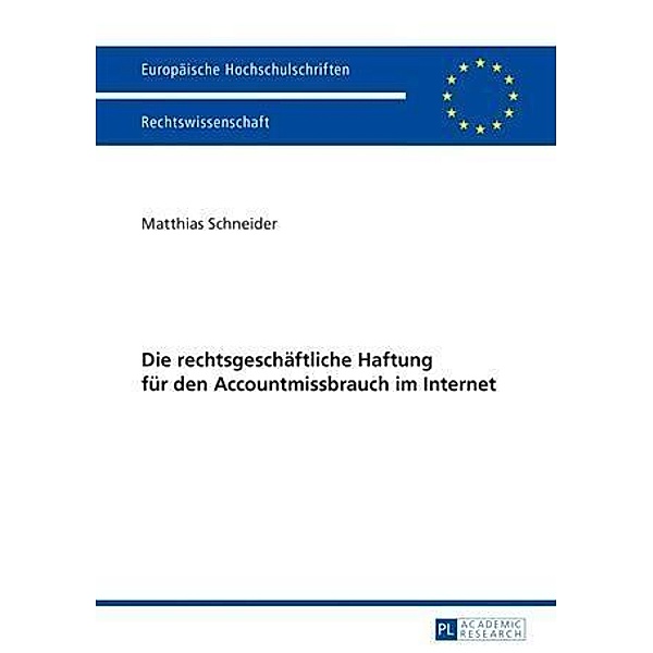 Die rechtsgeschaeftliche Haftung fuer den Accountmissbrauch im Internet, Matthias Schneider