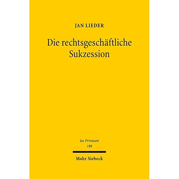 Die rechtsgeschäftliche Sukzession, Jan Lieder