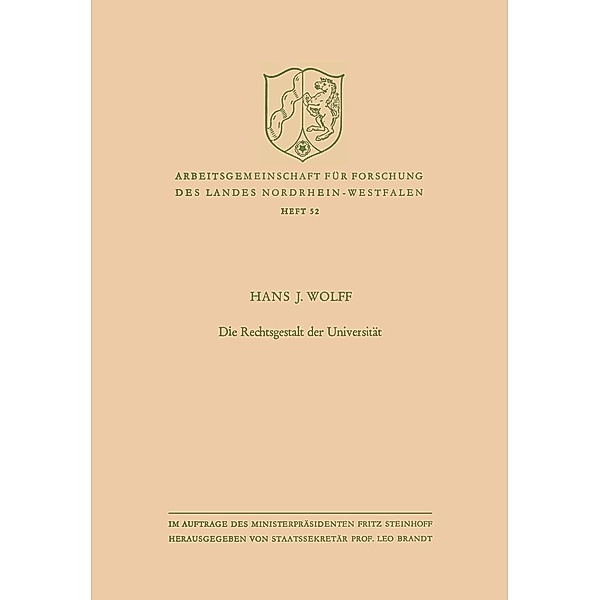 Die Rechtsgestalt der Universität / Arbeitsgemeinschaft für Forschung des Landes Nordrhein-Westfalen Bd.52, Hans J. Wolff