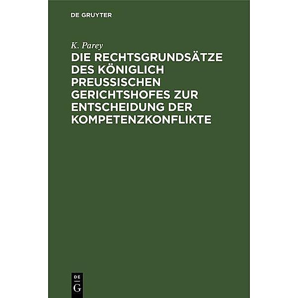 Die Rechtsgrundsätze des Königlich Preussischen Gerichtshofes zur Entscheidung der Kompetenzkonflikte, K. Parey