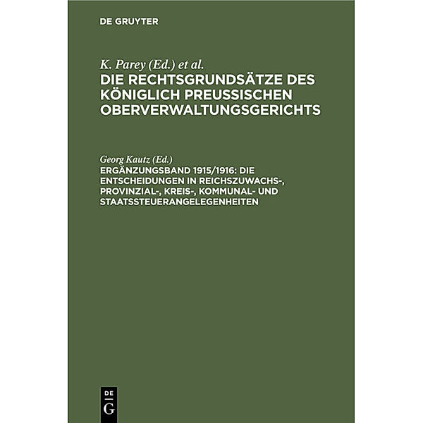 Die Rechtsgrundsätze des Königlich Preussischen Oberverwaltungsgerichts / 1915/1916, Ergänzungsband / Die Entscheidungen in Reichszuwachs-, Provinzial-, Kreis-, Kommunal- und Staatssteuerangelegenheiten