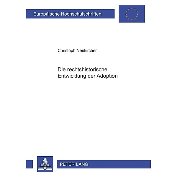 Die rechtshistorische Entwicklung der Adoption, Christoph Neukirchen