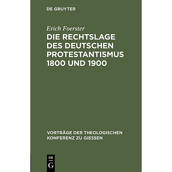 Die Rechtslage des deutschen Protestantismus 1800 und 1900, Erich Foerster