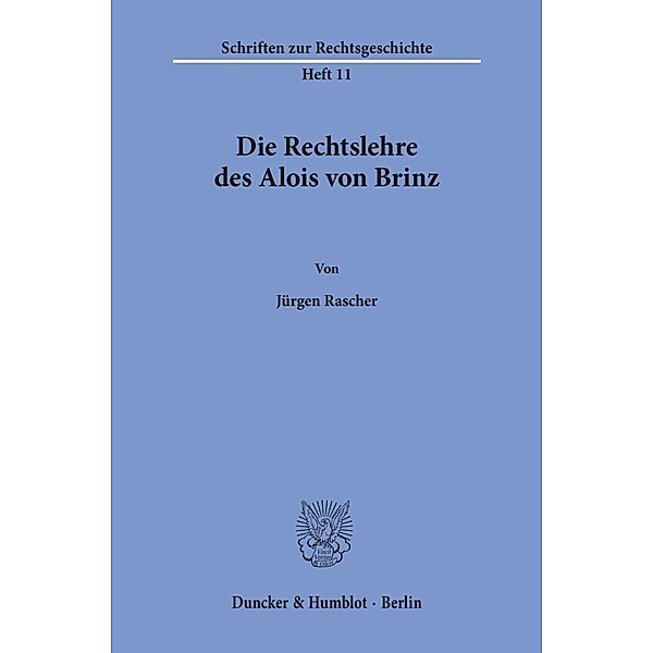 Die Rechtslehre des Alois von Brinz., Jürgen Rascher