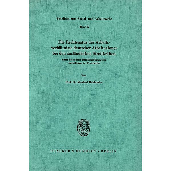 Die Rechtsnatur der Arbeitsverhältnisse deutscher Arbeitnehmer bei den ausländischen Streitkräften unter besonderer Berücksichtigung der Verhältnisse in West-Berlin., Manfred Rehbinder