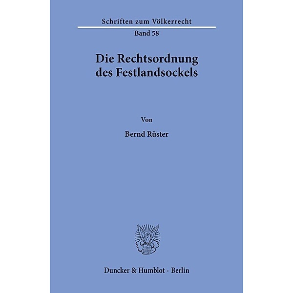 Die Rechtsordnung des Festlandsockels., Bernd Rüster