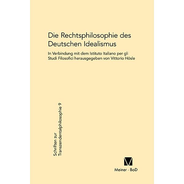 Die Rechtsphilosophie des deutschen Idealismus / Schriften zur Transzendentalphilosophie Bd.9