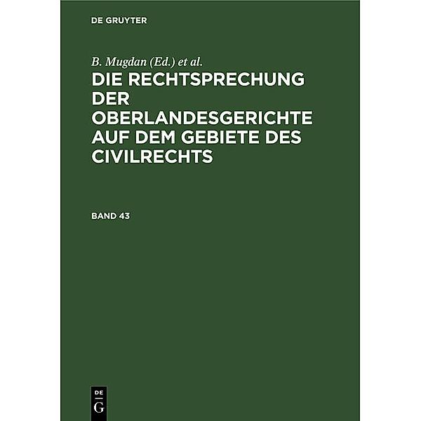 Die Rechtsprechung der Oberlandesgerichte auf dem Gebiete des Civilrechts. Band 43