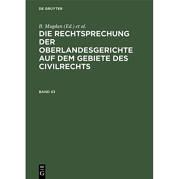 Die Rechtsprechung der Oberlandesgerichte auf dem Gebiete des Civilrechts. Band 43