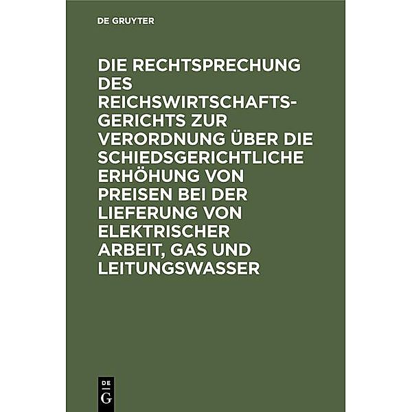 Die Rechtsprechung des Reichswirtschaftsgerichts zur Verordnung über die schiedsgerichtliche Erhöhung von Preisen bei der Lieferung von elektrischer Arbeit, Gas und Leitungswasser / Jahrbuch des Dokumentationsarchivs des österreichischen Widerstandes