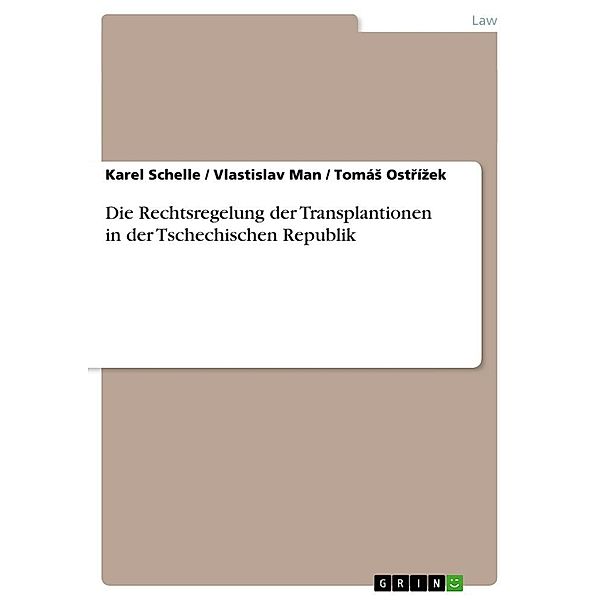 Die Rechtsregelung der Transplantionen in der Tschechischen Republik, Karel Schelle, Tomás Ostrízek, Vlastislav Man