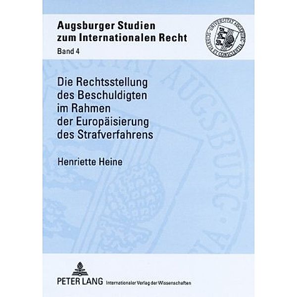 Die Rechtsstellung des Beschuldigten im Rahmen der Europäisierung des Strafverfahrens, Henriette Heine