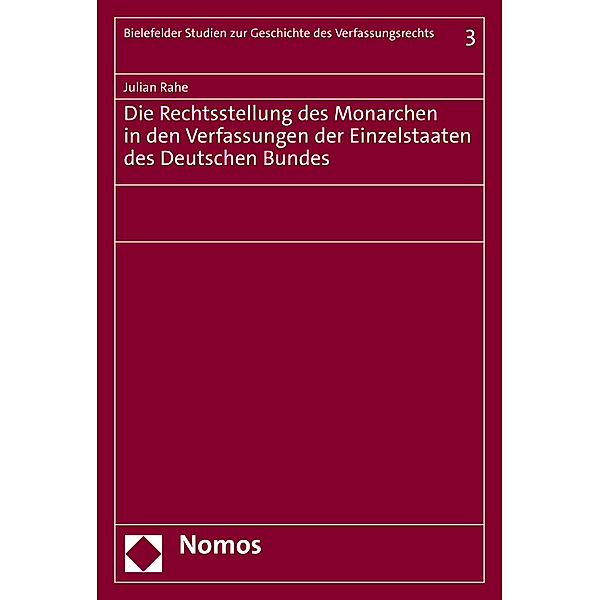 Die Rechtsstellung des Monarchen in den Verfassungen der Einzelstaaten des Deutschen Bundes, Julian Rahe
