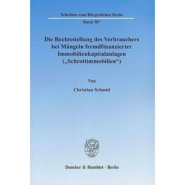 Die Rechtsstellung des Verbrauchers bei Mängeln fremdfinanzierter Immobilienkapitalanlagen (»Schrottimmobilien«)., Christian Schmid