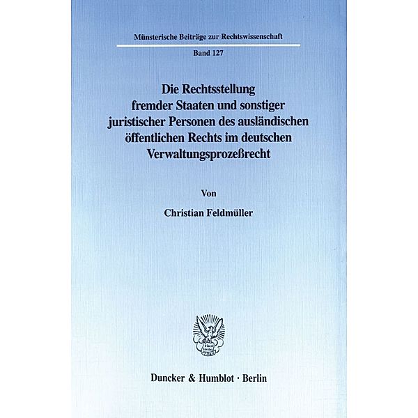 Die Rechtsstellung fremder Staaten und sonstiger juristischer Personen des ausländischen öffentlichen Rechts im deutschen Verwaltungsprozessrecht., Christian Feldmüller