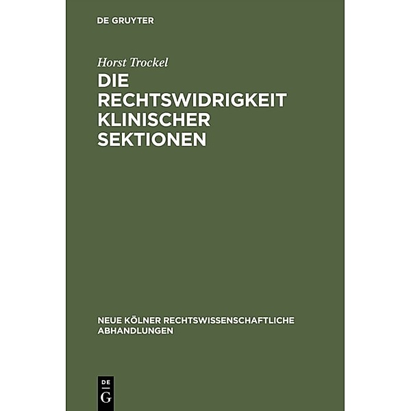 Die Rechtswidrigkeit klinischer Sektionen, Horst Trockel