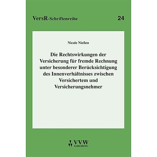 Die Rechtswirkungen der Versicherung für fremde Rechnung unter besonderer Berücksichtigung des Innenverhältnisses zwischen Versichertem und Versicherungsnehmer, Nicole Niessen