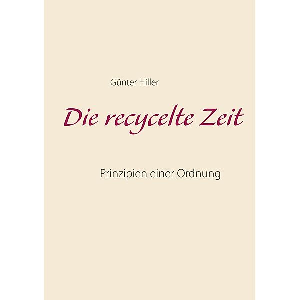 Die recycelte Zeit, Günter Hiller