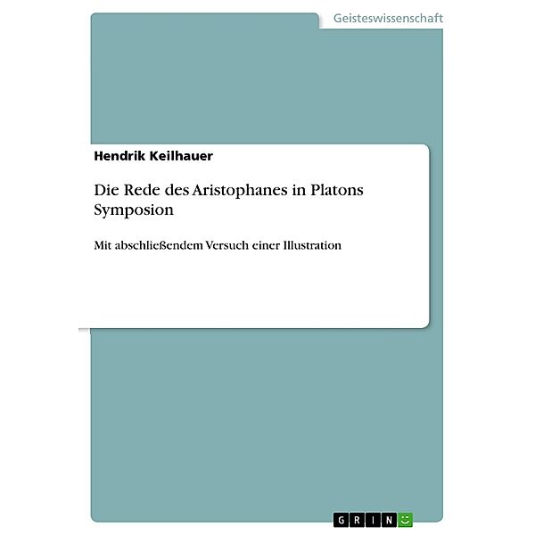 Die Rede des Aristophanes in Platons Symposion, Hendrik Keilhauer