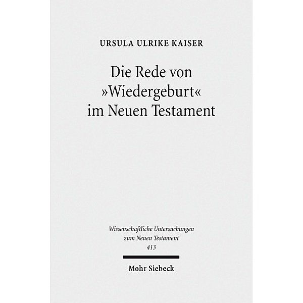 Die Rede von 'Wiedergeburt' im Neuen Testament, Ursula Ulrike Kaiser