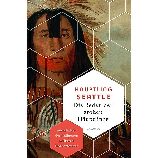 Die Reden der grossen Häuptlinge. Botschaften der indigenen Kulturen Nordamerikas, Häuptling Seattle